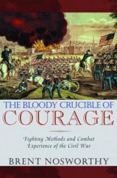 Hardcover The Bloody Crucible of Courage: Fighting Methods and Combat Experience of the Civil War Book