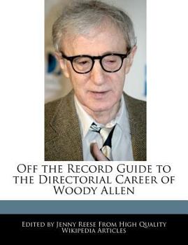 Off the Record Guide to the Directorial Career of Woody Allen