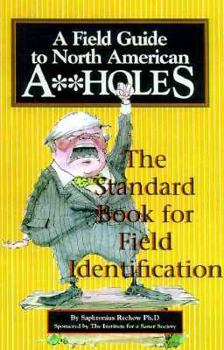 Paperback A Field Guide to North American A**holes: The Standard Book for Field Identification Book