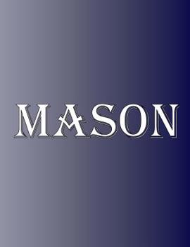Paperback Mason: 100 Pages 8.5" X 11" Personalized Name on Notebook College Ruled Line Paper Book