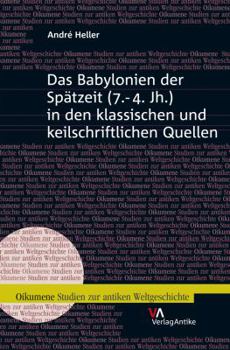 Hardcover Das Babylonien Der Spatzeit (7.-4. Jh.) in Den Klassischen Und Keilschriftlichen Quellen [German] Book