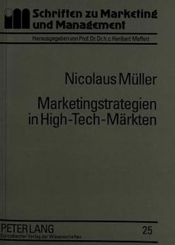 Marketingstrategien in High-Tech-Maerkten: Typologisierung, Ausgestaltungsformen Und Einflußfaktoren Auf Der Grundlage Strategischer Gruppen