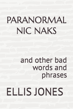 Paperback Pranormal Nic Naks: and other bad words and phrases Book