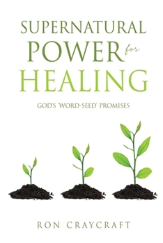 Paperback Supernatural Power for HEALING: God's 'Word-Seed' Promises Book