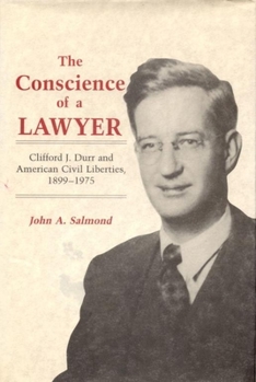 Hardcover The Conscience of a Lawyer: Clifford J. Durr and American Civil Liberties, 1899-1975 Book