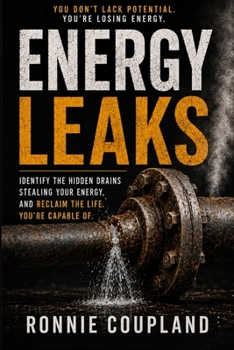 Energy Leaks: Create Lasting Energy, Confidence & Purpose