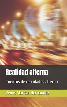 Paperback Realidad alterna: Cuentos de realidades alternas [Spanish] Book