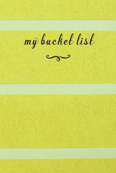 Paperback My Bucket List: A Fun And Really Perfect Way To Write Down And Keep Track Of All Of The Things In Life That You Have Wanted To Do, But Book