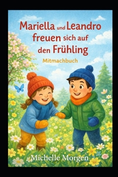 Mariella und Leandro freuen sich auf den Frühling: Mitmachbuch (German Edition)