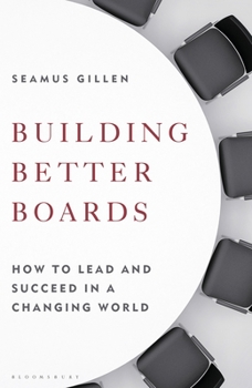 Hardcover Building Better Boards: How to Lead and Succeed in a Changing World Book