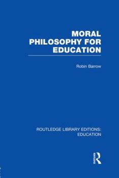 Paperback Moral Philosophy for Education (Rle Edu K) Book