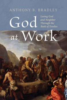 God at Work: Loving God and Neighbor Through the Book of Exodus