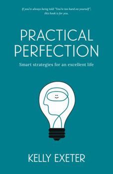 Paperback Practical Perfection: Smart strategies for an excellent life Book