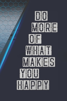 Paperback Do More of What Makes You Happy: Notebook, Organize Notes, Ideas, Follow Up, Project Management, 6 x 9 (15.24 x 22.86 cm) - 110 Pages - Durable Soft C Book