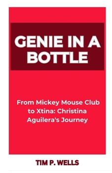 Paperback Genie in a Bottle: "From Mickey Mouse Club to Xtina: Christina Aguilera's Journey" Book