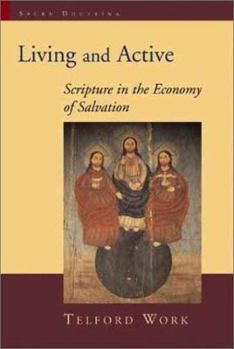 Living and Active: Scripture in the Economy of Salvation (Sacra Doctrina: Christian Theology for a Postmodern Age) - Book  of the Sacra doctrina