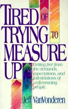 Paperback Tired of Trying to Measure Up Book