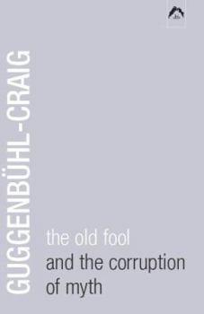 Paperback The Old Fool and the Corruption of Myth Book