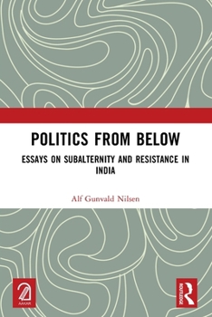 Paperback Politics from Below: Essays on Subalternity and Resistance in India Book