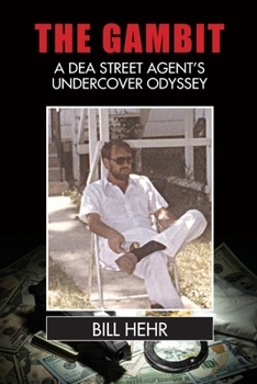 Paperback The Gambit: A DEA Agent's Undercover Odyssey Book
