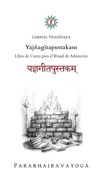 Hardcover Yajñagītapustakam: Libro de Canto para el Ritual de Adoración [Spanish] Book