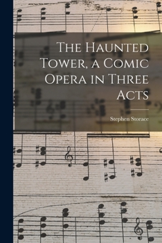 Paperback The Haunted Tower, a Comic Opera in Three Acts Book