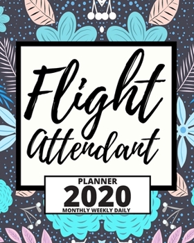 Paperback Flight Attendant: 2020 Planner For Flight Attendant, 1-Year Daily, Weekly And Monthly Organizer With Calendar (8" x 10") Book