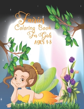Fairies Coloring Book For Girls Ages 4-8: Coloring Book For Girls Age 4-8 - More Than 50 Cute Illustrations For Girls and Kids (Fairies Coloring Book For Girls)