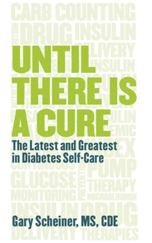 Paperback Until There Is a Cure: The Latest and Greatest in Diabetes Self-Care Book