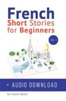 Hardcover French: Short Stories for Beginners + French Audio Download: Improve your reading and listening skills in French. Learn French with Stories [French] Book