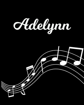 Paperback Adelynn: Sheet Music Note Manuscript Notebook Paper - Personalized Custom First Name Initial A - Musician Composer Instrument C Book