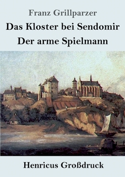 Das Kloster bei Sendomir / Der arme Spielmann: Zwei Erzählungen
