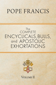 Paperback The Complete Encyclicals, Bulls, and Apostolic Exhortations: Volume 2 Book
