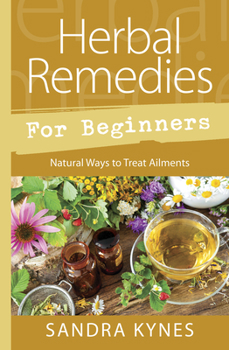 Paperback Herbal Remedies for Beginners: Natural Ways to Treat Ailments Book