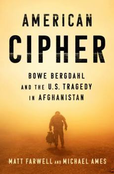 Hardcover American Cipher: Bowe Bergdahl and the U.S. Tragedy in Afghanistan Book