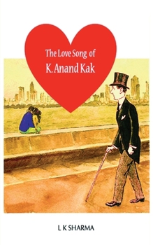 The Love Song of K. Anand Kak: An Activist as a Lover