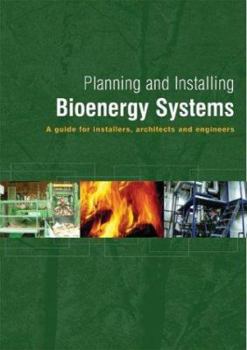Paperback Planning and Installing Bioenergy Systems: A Guide for Installers, Architects and Engineers Book