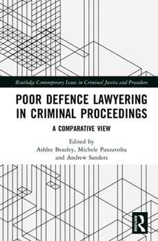Poor Defence Lawyering in Criminal Proceedings: A Comparative View (Routledge Contemporary Issues in Criminal Justice and Procedure)