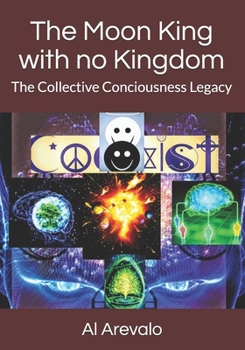 Paperback The Moon King with no Kingdom: The Collective Conciousness Legacy Book