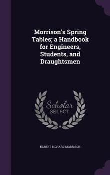 Hardcover Morrison's Spring Tables; A Handbook for Engineers, Students, and Draughtsmen Book