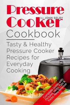 Paperback Pressure Cooker Cookbook: Tasty and Healthy Pressure Cooker Recipes for Everyday Cooking Book
