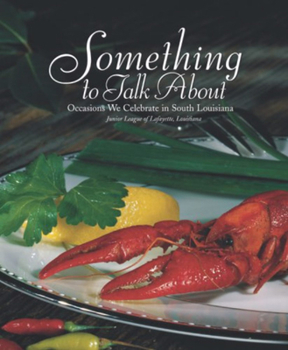 Hardcover Something to Talk about: Occasions We Celebrate in South Louisiana Book