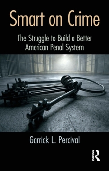 Paperback Smart on Crime: The Struggle to Build a Better American Penal System Book