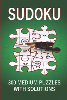 Paperback Sudoku: 300 Medium Puzzles with Solutions: Medium Sudoku Book for Adults Book