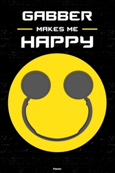 Gabber Makes Me Happy Planner: Gabber Smiley Headphones Music Calendar 2020 - 6 x 9 inch 120 pages gift