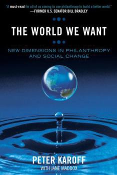 Paperback The World We Want: New Dimensions in Philanthropy and Social Change Book