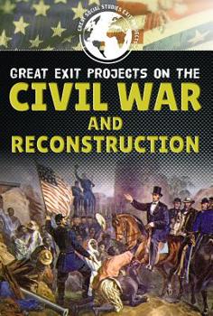 Library Binding Great Exit Projects on the Civil War and Reconstruction Book