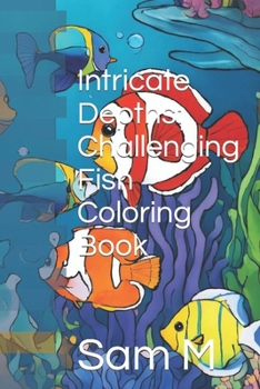 Paperback Intricate Depths: Challenging Fish Coloring Book