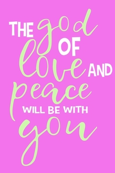 The God Of Love And Peace Will Be With You: Blank Lined Notebook :Bible Scripture Christian Journals Gift 6x9 | 110 Blank  Pages | Plain White Paper | Soft Cover Book