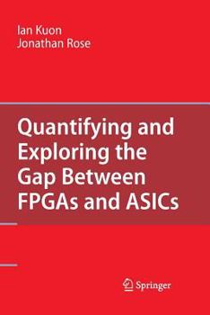 Paperback Quantifying and Exploring the Gap Between FPGAs and Asics Book